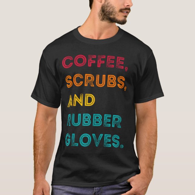 Funny Retro Coffee Scrubs Rubber Gloves Nurse Doct T-Shirt (Vorderseite)