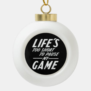 Funny Retro Gamer - Das Leben ist zu Kurz, um mein Keramik Kugel-Ornament