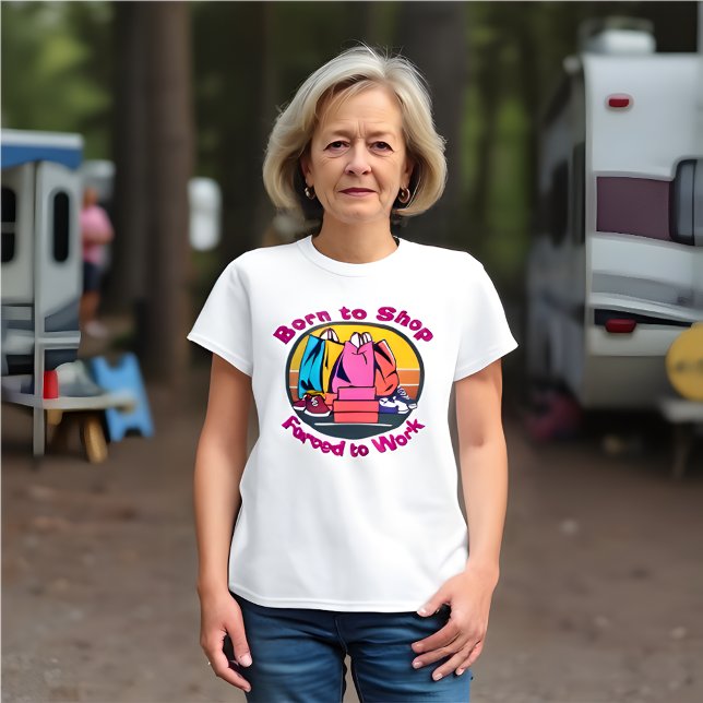 Funny Retro Geboren zu kaufen, gezwungen zu arbeit T-Shirt (Funny Retro Born to Shop, Forced to Work T-Shirt )
