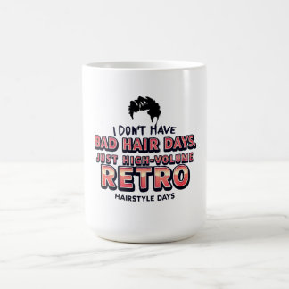 Funny Retro Hair Quote T-Shirt | I Don't Have Bad  Kaffeetasse