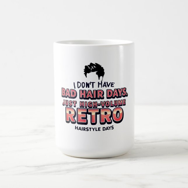 Funny Retro Hair Quote T-Shirt | I Don't Have Bad  Kaffeetasse (Mittel)