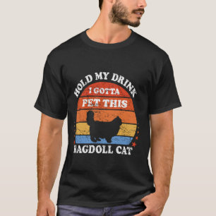 Funny Retro Halten Sie mein Getränk ich gotta Pet T-Shirt