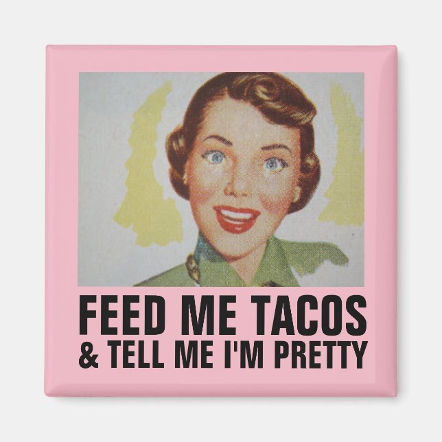 Funny Retro Hausfraumagnete, FÜTTRE ME TACOS Magnet (Vorne)