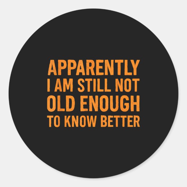 Funny Retro Humor Apparently Still Not Old Enough  Runder Aufkleber (Vorderseite)