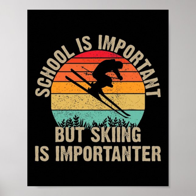 Funny Retro Skiing Is Importanter Snow Downhill Sk Poster (Vorne)