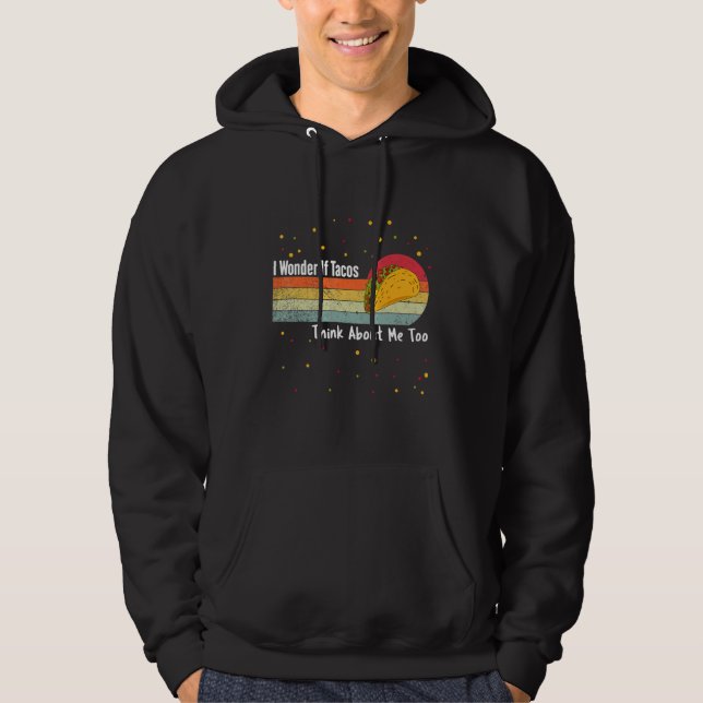 Funny Retro Taco I Wonder If Tacos Think About Me  Hoodie (Vorderseite)