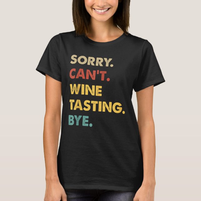 Funny Retro Weinprobe Sorry Can't Wine Degustation T-Shirt (Vorderseite)