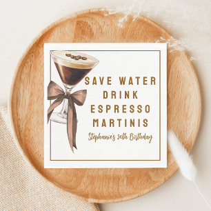 Funny Rett Water Drink Espresso Martinis Geburtsta Serviette