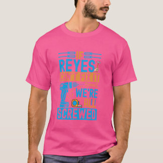 Funny Reyes. Wenn Reyes es nicht reparieren kann, T-Shirt