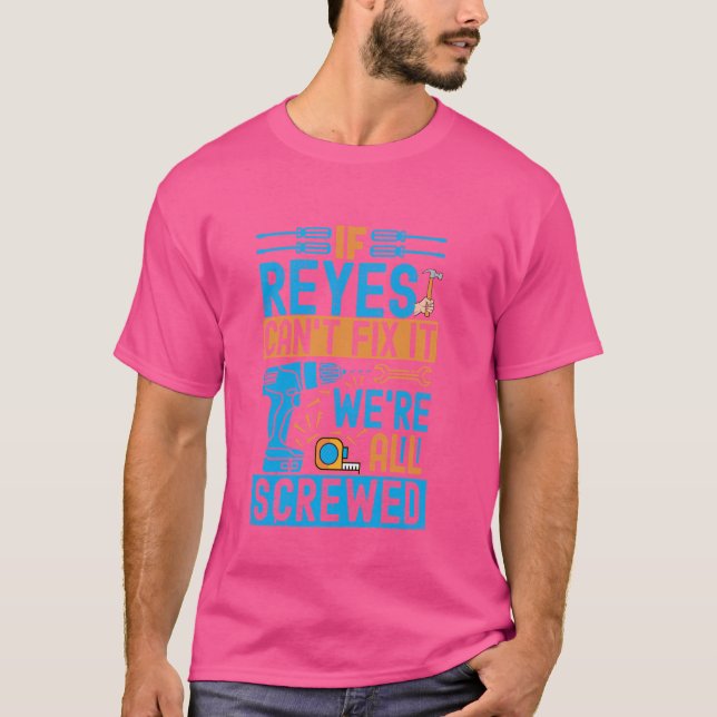 Funny Reyes. Wenn Reyes es nicht reparieren kann,  T-Shirt (Vorderseite)