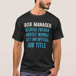 Funny Risk Manager T-Shirt