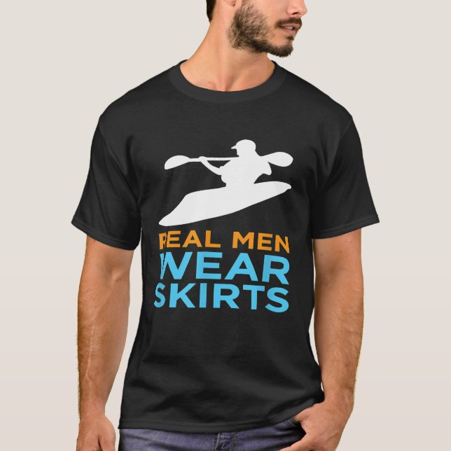 FUNNY River Kayaking to Shirt - Real Men Wear SKIR (Vorderseite)
