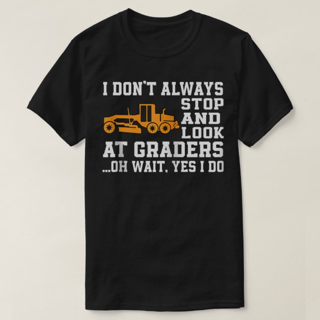 Funny Road Grader Lover Saying Motor Grader Operat T-Shirt (Design vorne)