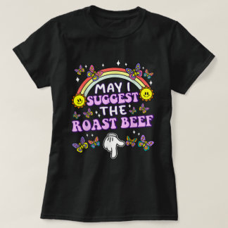 Funny Roast Beef Suggestion Shirt
