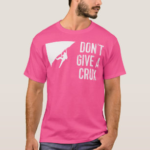 Funny Rock Climbing Bergsteigen T-Shirt nicht gebe