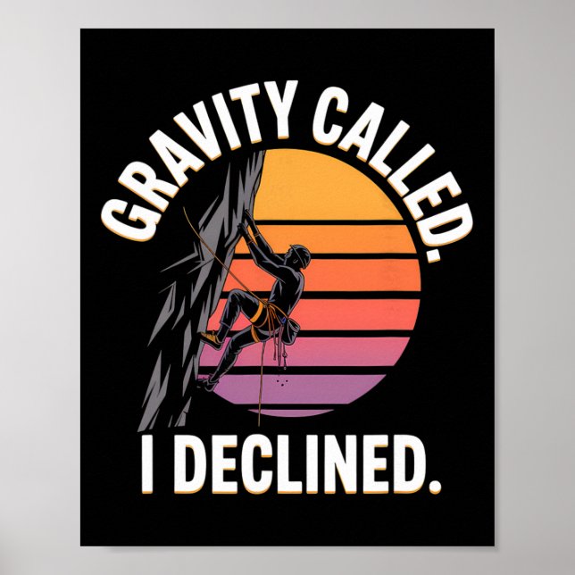 Funny Rock Climbing Gravity Called I Declined Clim Poster (Vorne)