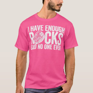 Funny Rock Jagd Geologe genug Steine sagte nein T-Shirt