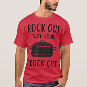 Funny Rock out mit Deinem Crock out, Cooking Pot T-Shirt
