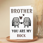 Funny Rock Pun Joke Spaß Brother Happy Birthday<br><div class="desc">Hübsche Geburtstagskarte für Rock solide Brüder! Design zeigt zwei niedliche Felsen,  die Hände mit der Nachricht "Bruder,  du bist mein Stein. Ich werde dich nie für Granit nehmen!" Brauner und schwarzer Text. Passen Sie es an und fügen Sie Ihre persönliche Nachricht hinzu.</div>