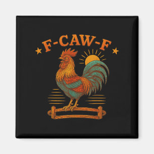 Funny Rooster Meme for Men Women Kind F-caw-f Chic Magnet