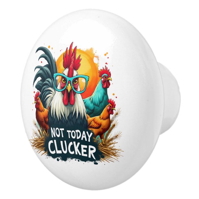 Funny Rooster "Not Today Clucker" Farm Leben Kunst Keramikknauf (Rechts)
