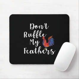 Funny Rooster Zitat nicht ruffle meine Federn Mousepad
