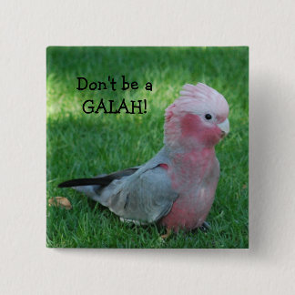 Funny Roseate Cockatoo Sei kein Galah Button