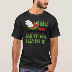 FUNNY ROSS FLYING WATERMELON GAS IT UND SMASH IT P T-Shirt