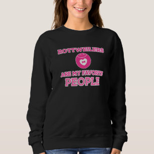 Funny Rottweiler Hund sind meine Lieblingsmenschen Sweatshirt