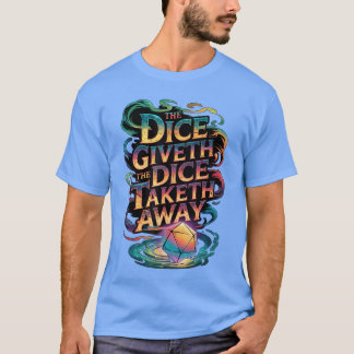 Funny RPGabletop Gaming Dice Giveth Diceaketh Away T-Shirt