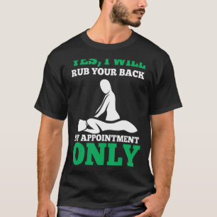 Funny Rub dir den Rücken durch Ernennung Massage T T-Shirt