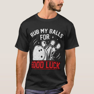 Funny Rub meine Balls für Viel Glück-Bowling T-Shirt