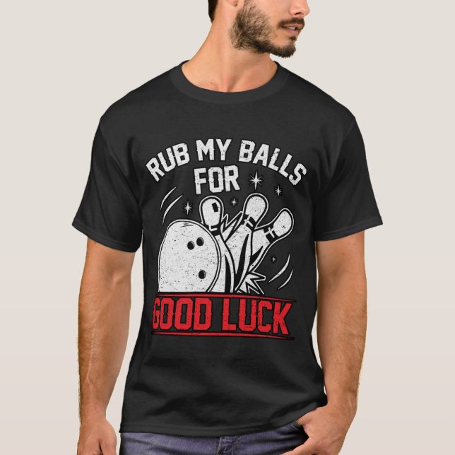 Funny Rub meine Balls für Viel Glück-Bowling T-Shirt (Vorderseite)
