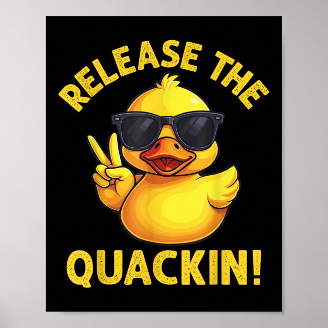 Funny Rubber Duck Release The Quackin!  Poster (Vorne)