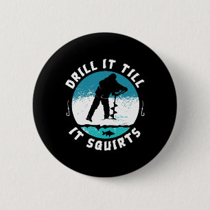 Funny Rude Drill It to Squirts Ice Fishing Gi Button