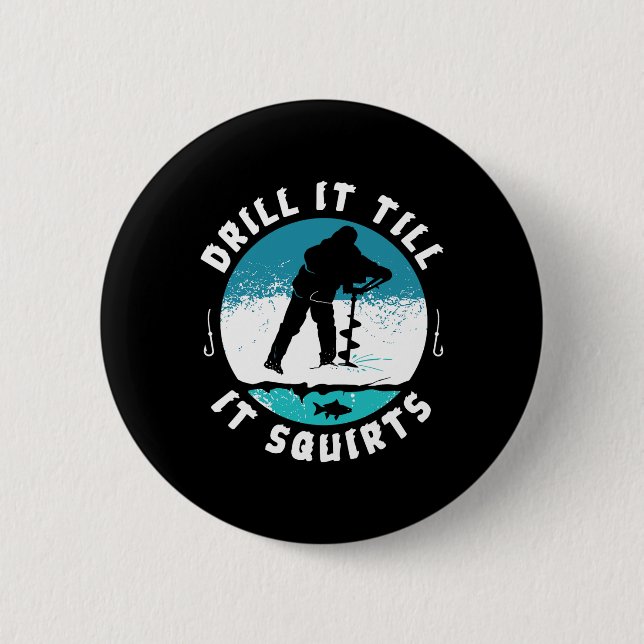 Funny Rude Drill It to Squirts Ice Fishing Gi Button (Vorderseite)