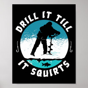 Funny Rude Drill It to Squirts Ice Fishing Gi Poster