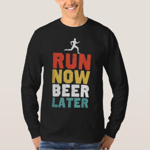 Funny Run Now Beer Spater Design für Runner und Bi T-Shirt
