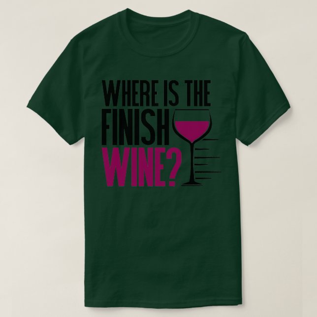 Funny Running and Wine  Where Is the Finish Wine   T-Shirt (Design vorne)