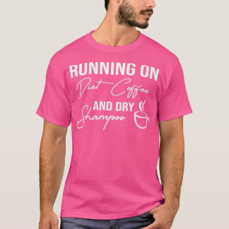Funny Running auf Diät Kaffee und trocken Shampoo, T-Shirt