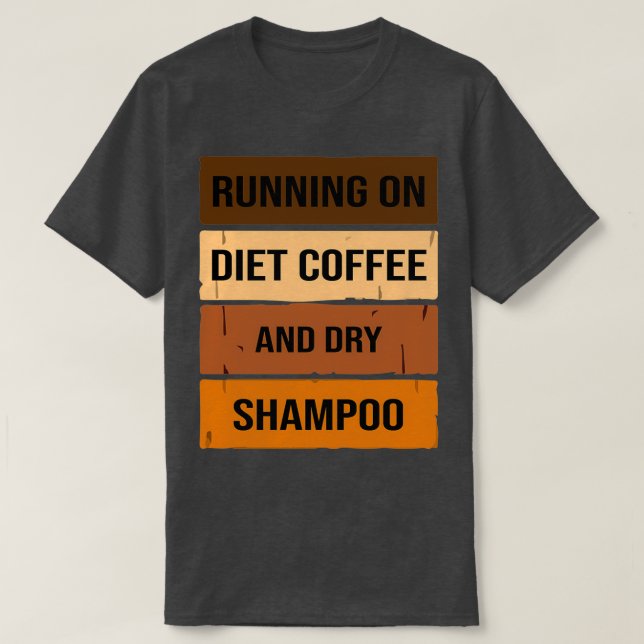 Funny Running auf Diät Kaffee und trocken Shampoo, T-Shirt (Design vorne)