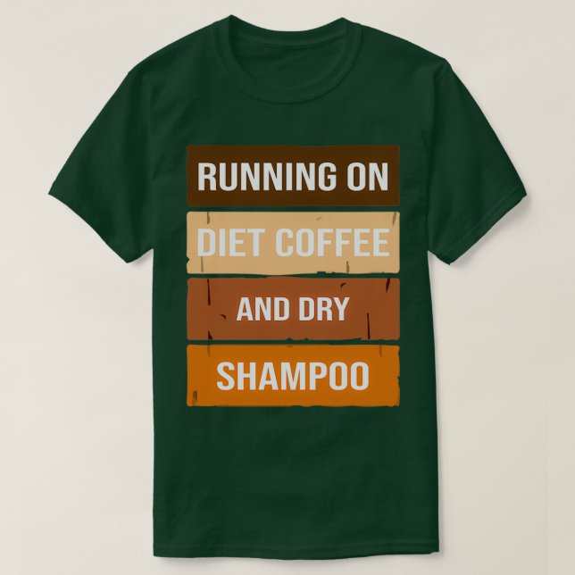 Funny Running auf Diät Kaffee und trocken Shampoo, T-Shirt (Design vorne)