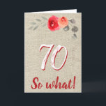 Funny Rustic 70 So, was 70. Floral Geburtstag Karte<br><div class="desc">Funny Rustic 70 So,  was 70. Floral Geburtstagskarte. Rustikale Blumenkarte 70. Geburtstagskarte mit wunderschönen Aquarellfarben-Rose und Zweigen auf beige rustikalem Hintergrund. Das lustige und inspirierende Zitat 70 So,  was ist toll für eine Person,  die 70 Jahre feiert und ein Gefühl des Spaßes hat. Großartiges 70. Geburtstagsgeschenk.</div>