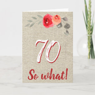Funny Rustic 70 So What 70th Floral Birthday Karte