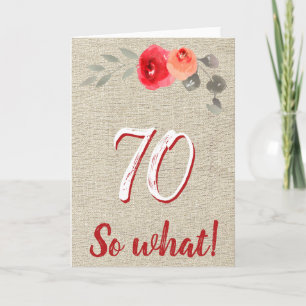 Funny Rustic 70 So What 70th Floral Birthday Karte