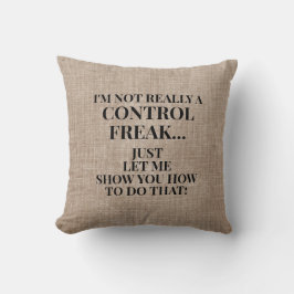 Funny Rustic Burlap nicht Kontrolle Freak Kissen
