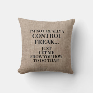 Funny Rustic Burlap nicht Kontrolle Freak Kissen