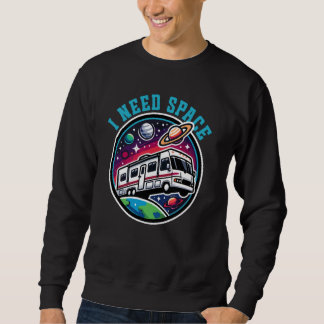 Funny RV I Need Space Funny Camping Travel Sweatshirt