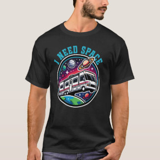 Funny RV I Need Space Funny Camping Travel T-Shirt