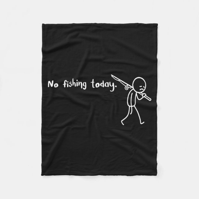 Funny Sad Stickman No Fishing Today Fishing Lovers Fleecedecke (Vorderseite)